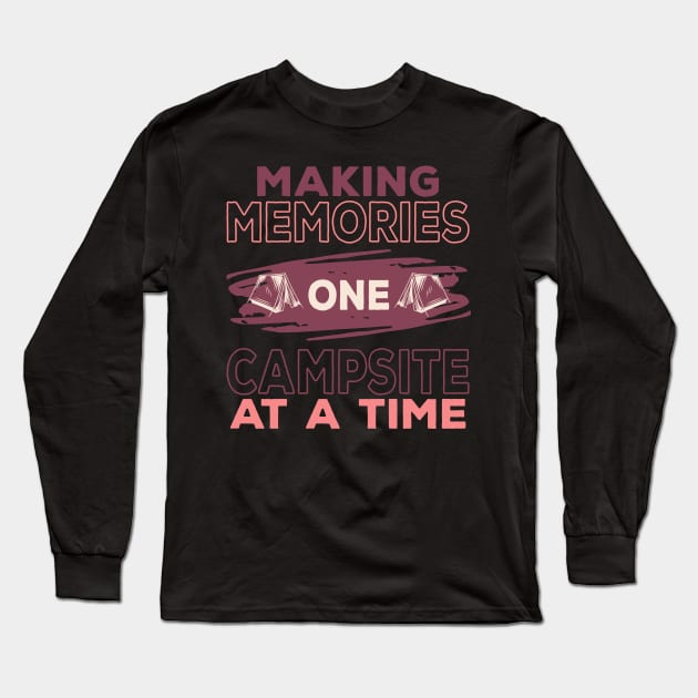 Making Memories One Campsite At A Time Long Sleeve T-Shirt by Creative Brain